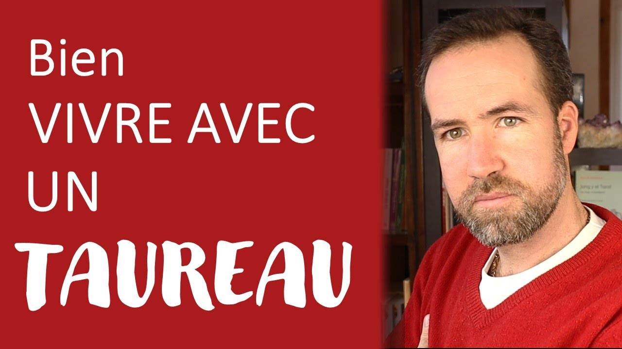 BIEN VIVRE AVEC UN TAUREAU : lequel ? comment ? ses amis ?...