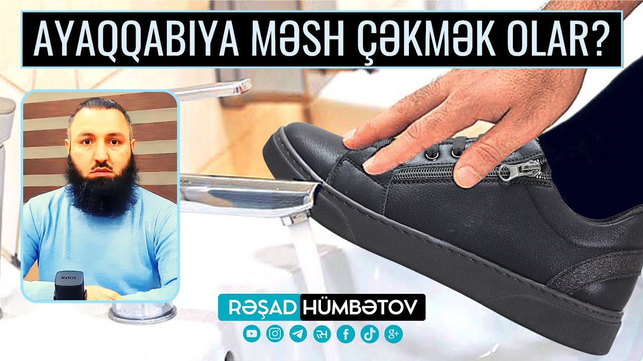 🌿 Ayaqqabıya məsh çəkmək olar? 2-ci sual: Ayaqqabıyla namaz qılmaq olar? 👉 Rəşad Hümbətov