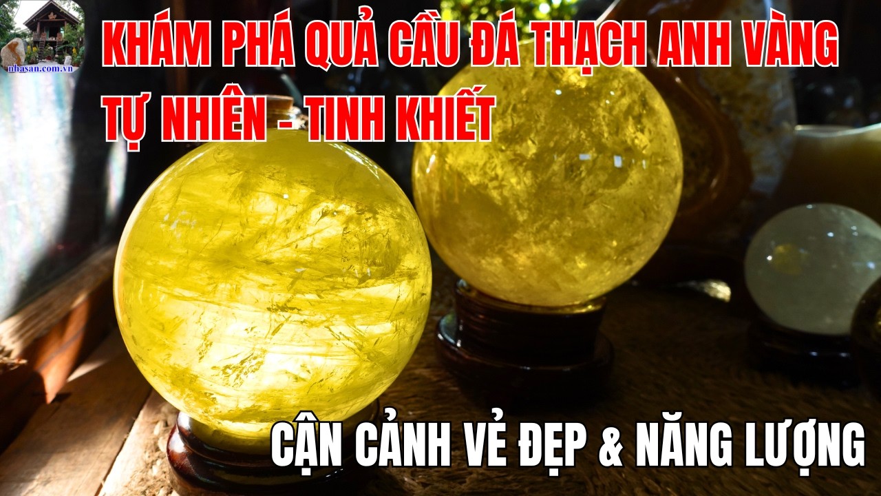 Khám phá quả cầu thạch anh vàng tinh khiết tự nhiên