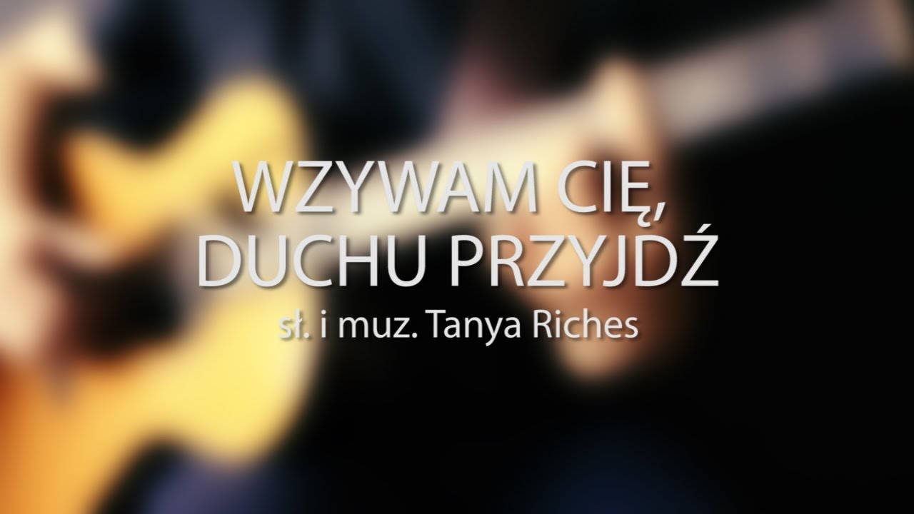 Wzywam Cię, Duchu przyjdź (Hear our prayer by Tanya Riches / Hillsong)
