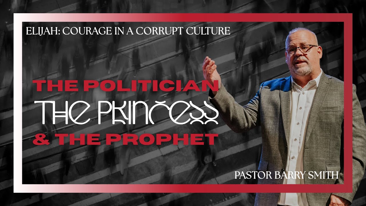 Elijah: Courage in a corrupt culture | Part 1: The Politician, The Princess, & The Prophet