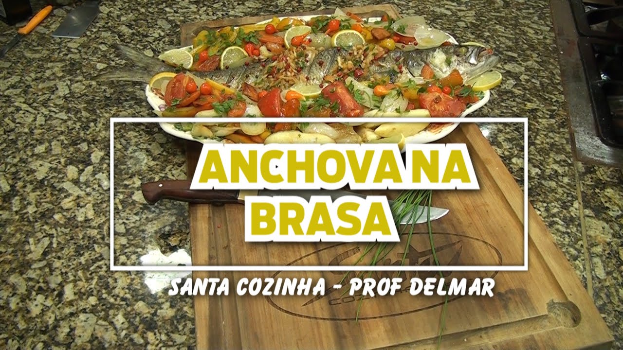ANCHOVA NA BRASA / SANTA COZINHA - Prof Delmar