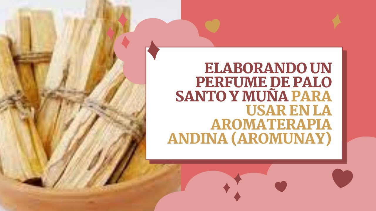 🎈🍯🌞ELABORANDO UN Perfume de Palo Santo y Muña PARA USAR EN LA AROMATERAPIA ANDINA (AROMUNAY)