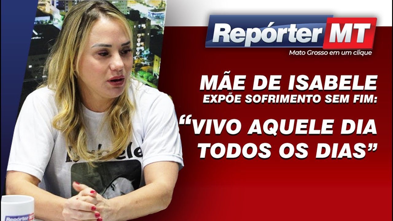 Mãe de Isabele expõe sofrimento sem fim: Vivo aquele dia todos os dias.