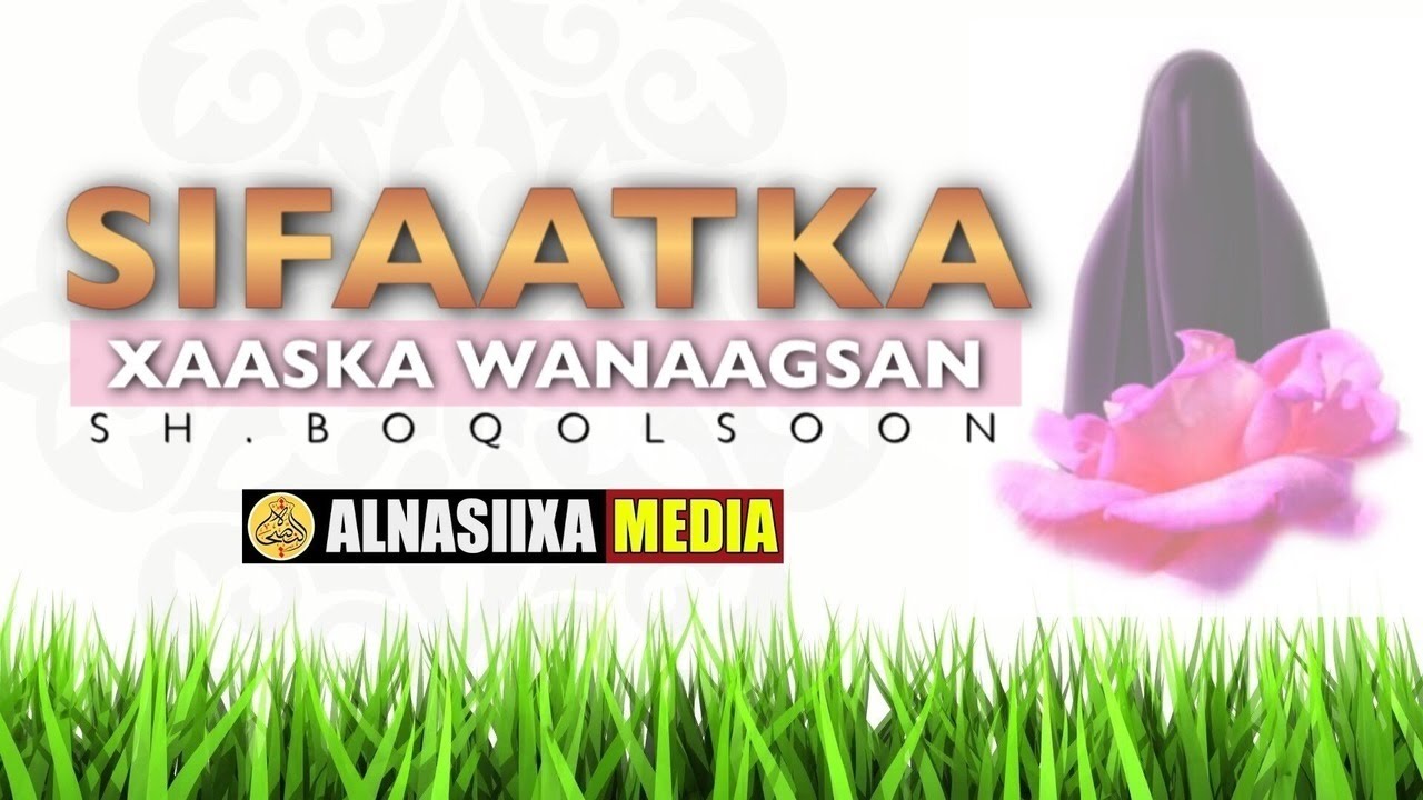 SIFAATKA XAASKA WANAAGSAN ᴴᴰ┇Sh.Boqolsoon