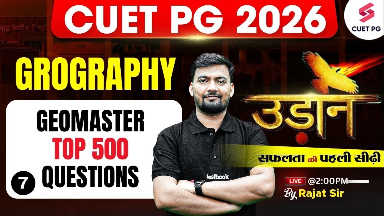 CUET PG 2026 Geography Classes | CUET PG Geography | GeoMaster Series Top 500 Questions #7 | Rajat