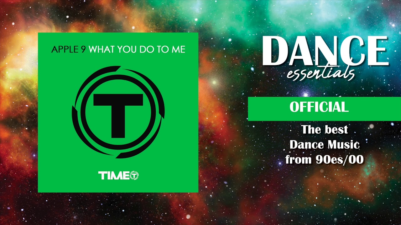 Apple 9 - What You Do To Me (Radio Mix)  - Dance Essentials