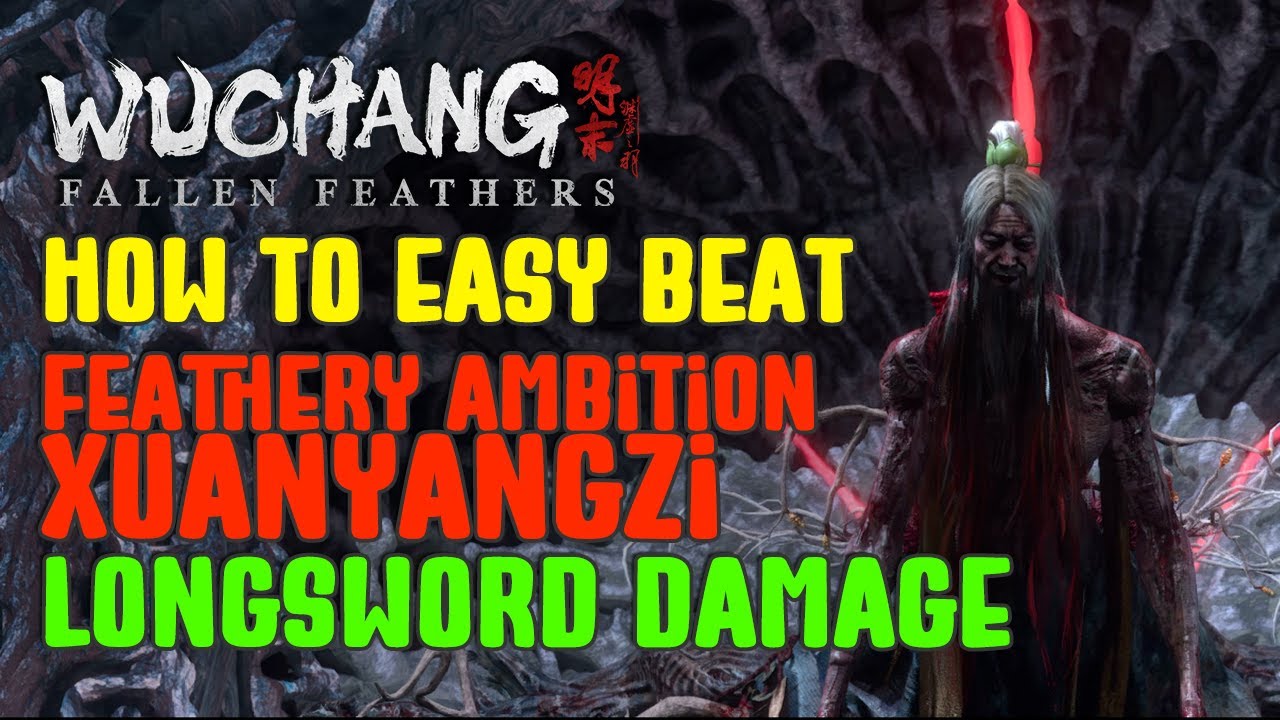 Easy Beat Feathery Ambition Xuanyangzi Final Boss | WUCHANG Longsword High Damage Build #opbuild
