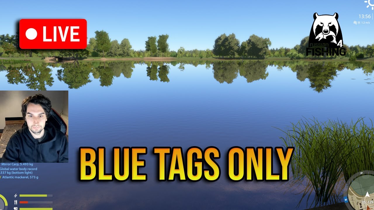 Blue Tags Only, We Fishing 🔴 RF4
