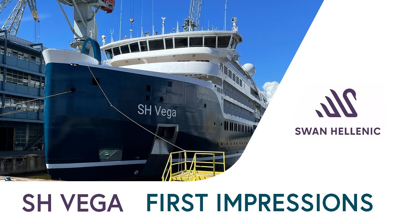 SH Vega - New Swan Hellenic cruise ship | FIRST IMPRESSIONS