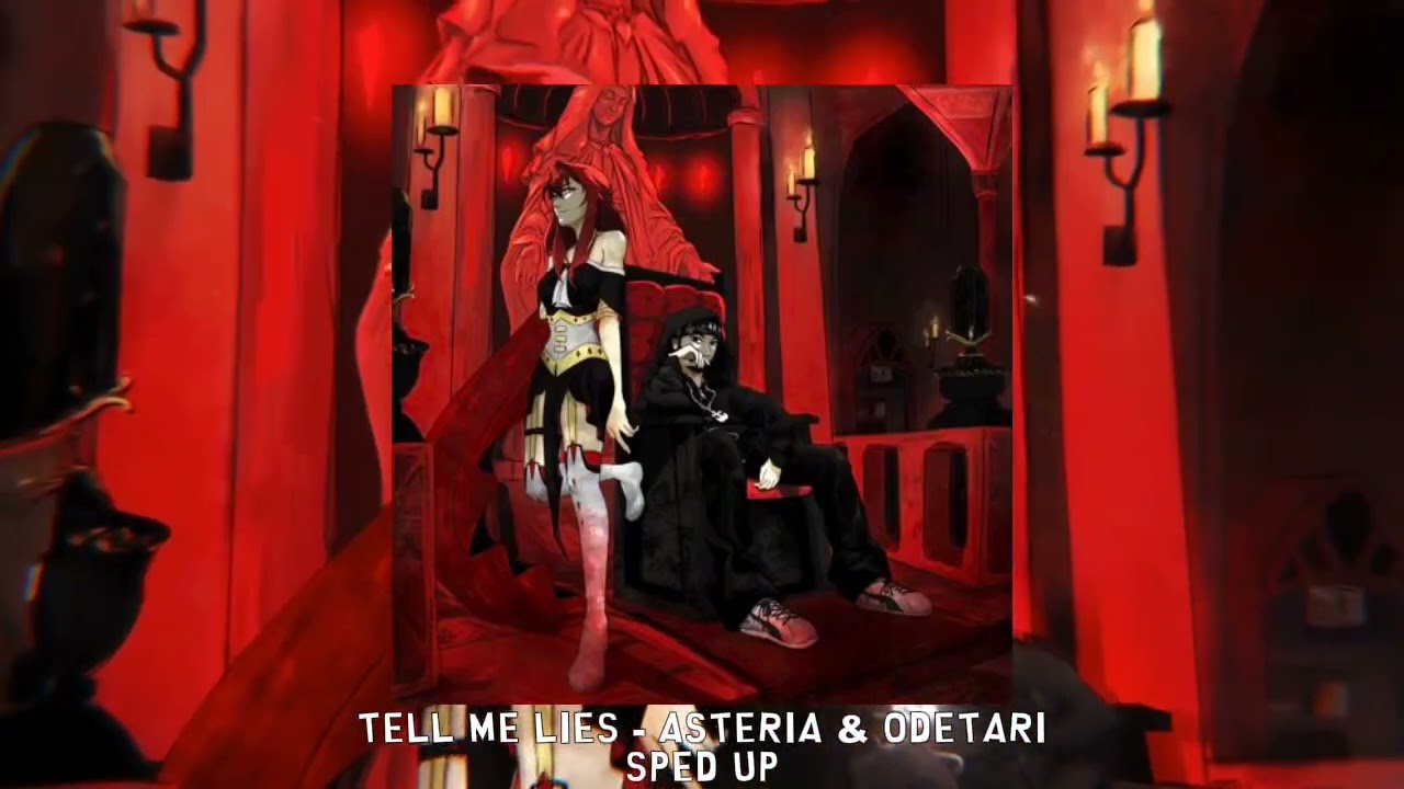 TELL ME LIES - asteria & odetari [sped up]