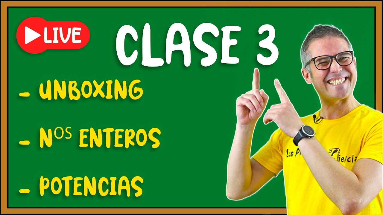 Clase 3: Unboxing de Youtube + Números Enteros + Potencias