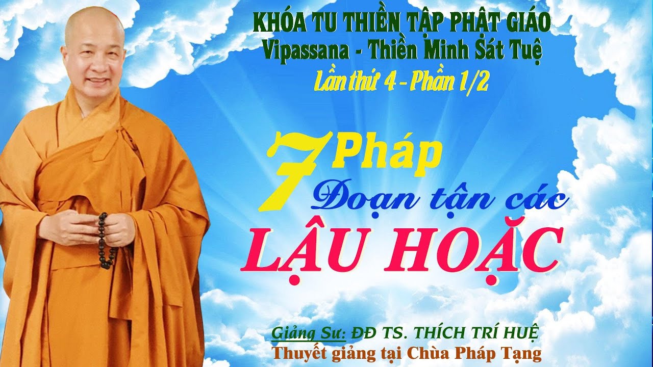 PT04.1 - 7 PHÁP ĐOẠN TẬN PHIỀN NÃO (LẬU HOẶC) || ĐĐ THÍCH TRÍ HUỆ (Phần 1/2)