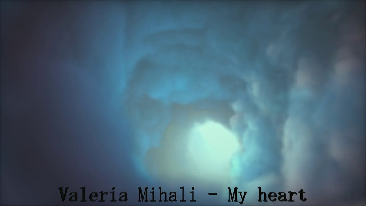 MY HEART   VALERIA MIHALI