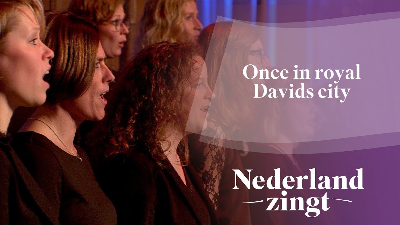Once in royal Davids city - Nederland Zingt