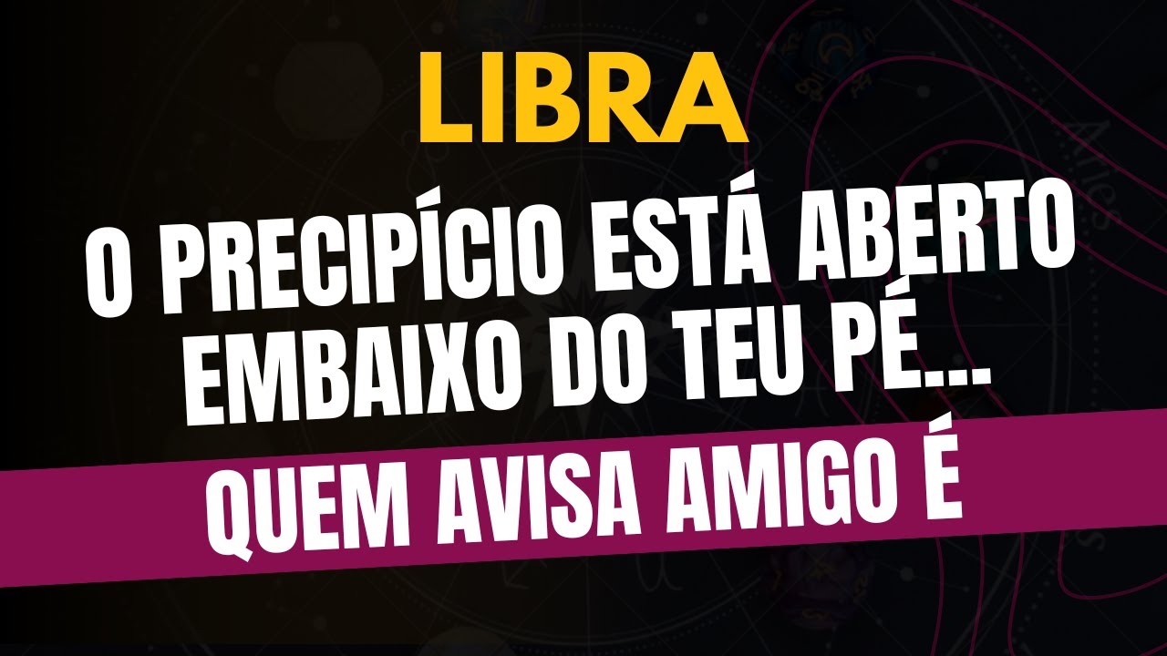 LIBRA♎️QUEM AVISA AMIGO É: O PRECIPÍCIO ESTÁ ABERTO EMBAIXO DO TEU PÉ