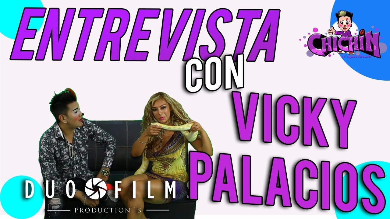 Entrevista con VICKY PALACIOS- CHICHIN
