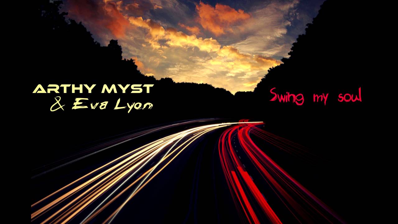 Arthy Myst & Eva Lyon - Swing my soul