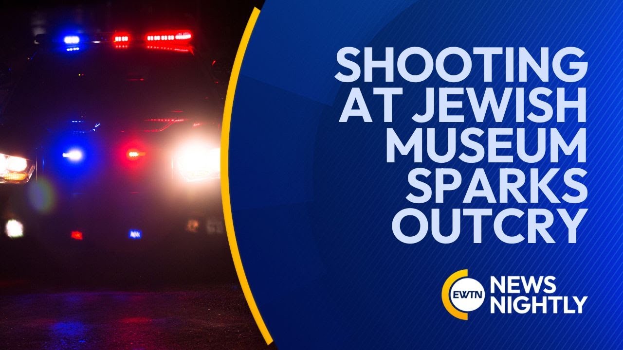 Tragic Shooting Outside Jewish Museum Sparks Outcry Against Antisemitism | EWTN News Nightly