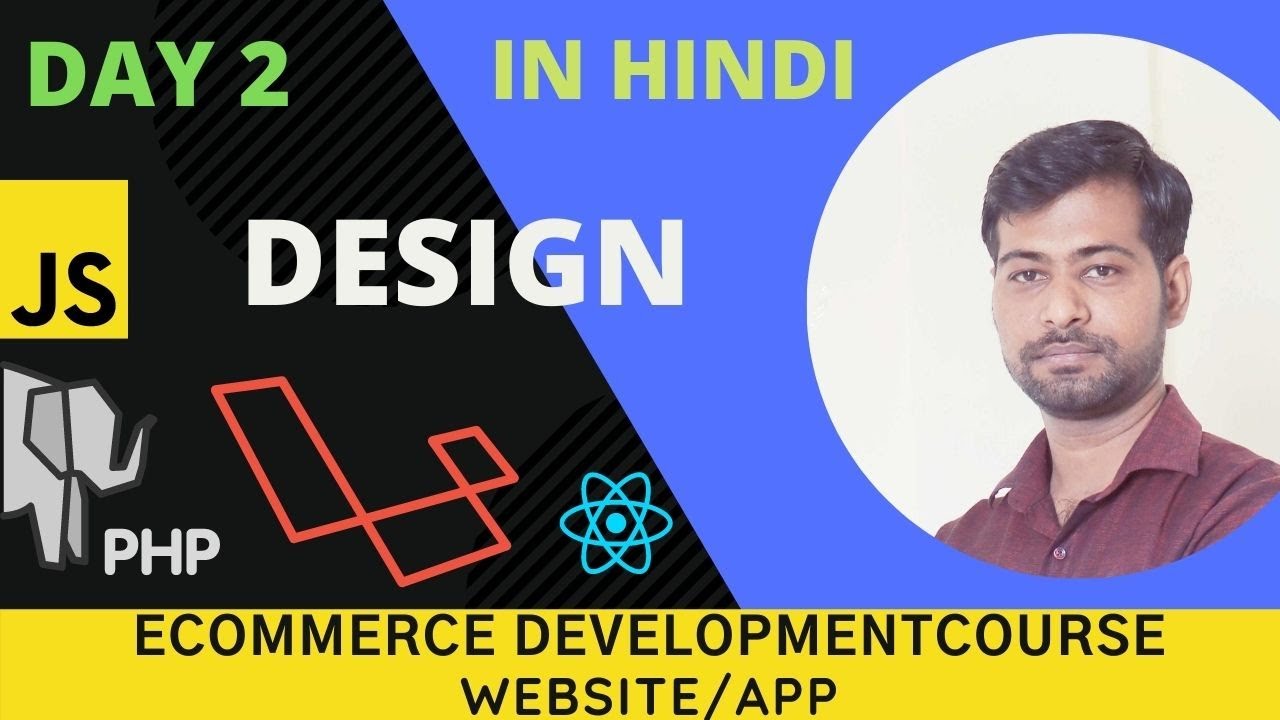 Day 2 : Design - Learn Ecommerce website/app Development in Laravel, MySQL, React etc