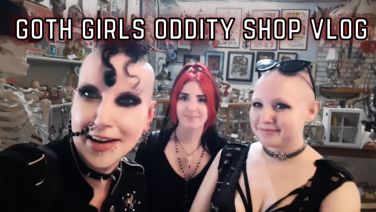 Goth Girls Oddities Shop Vlog | Madame Absinthe