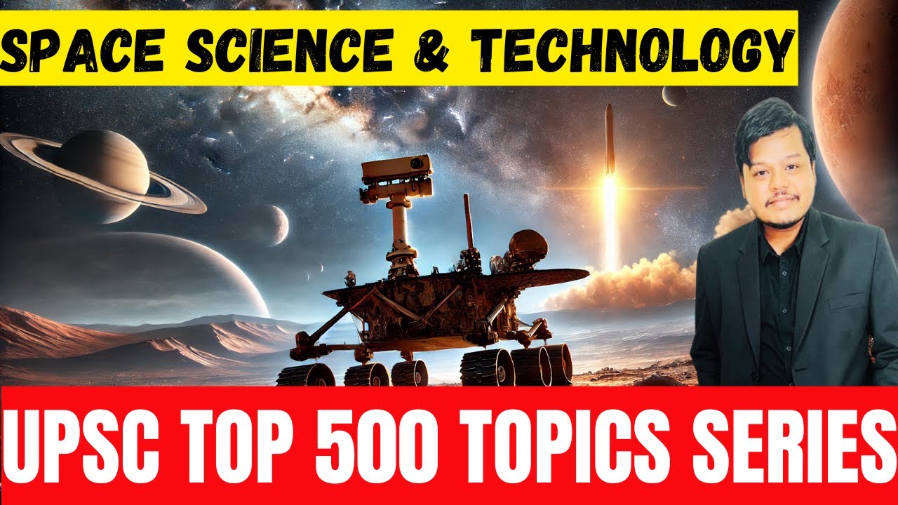 Space Science & Technology for UPSC  #4 Key Concepts, Major Missions & Future of Space Exploration