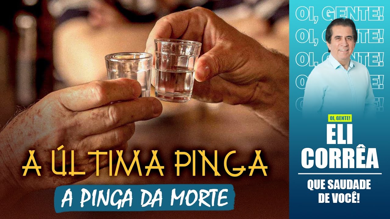 A última pinga: a pinga da morte | Eli Corrêa Oficial |