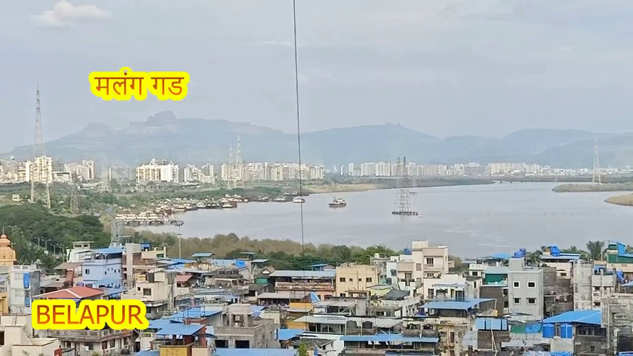 Belapur , Panvel  Creek, Kalamboli, Kamothe, Malang Gad, Chanderi Fort in One Video View