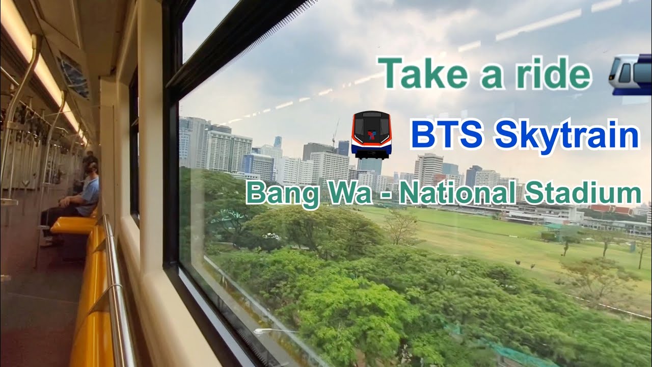 Take a ride BTS (Bangkok, Thailand) Skytrain Bang Wa - National Stadium