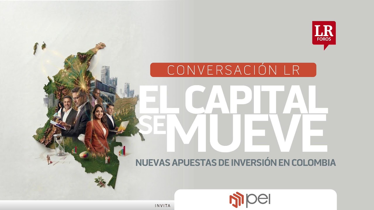 El capital se mueve: Nuevas apuestas de inversión en Colombia