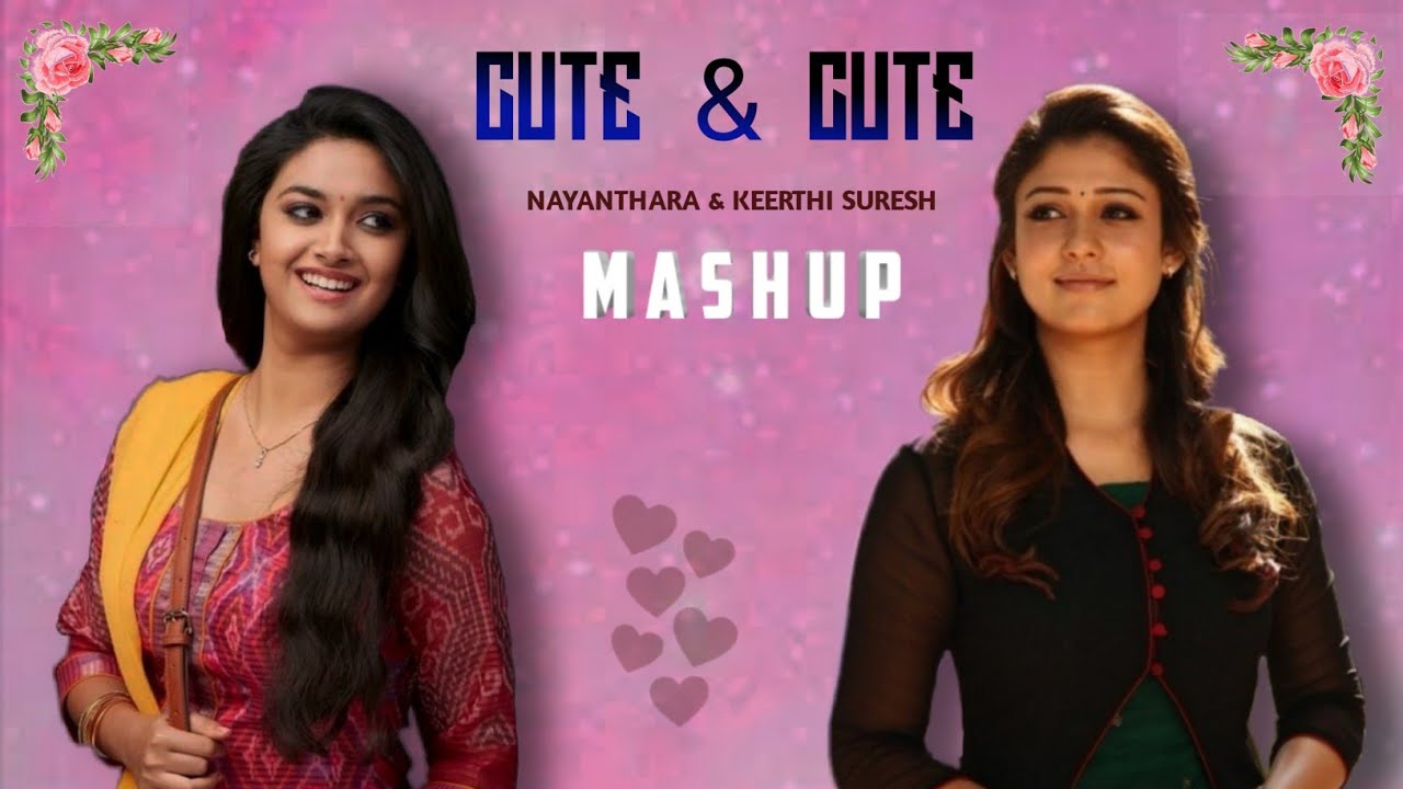 Keerthi suresh and Nayanthara mashup | cute vs cute | blue coffee