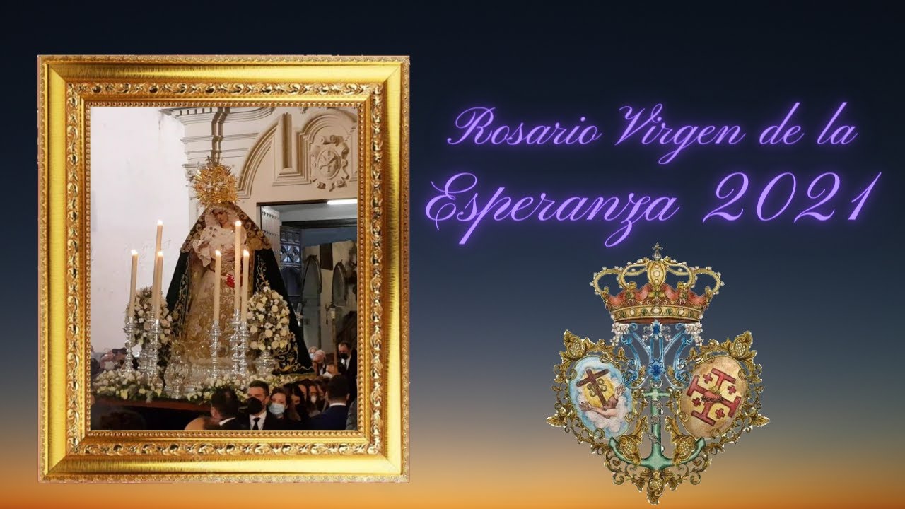 ROSARIO VESPERTINO VIRGEN DE LA ESPERANZA NAZARENO DEL AMOR 2021