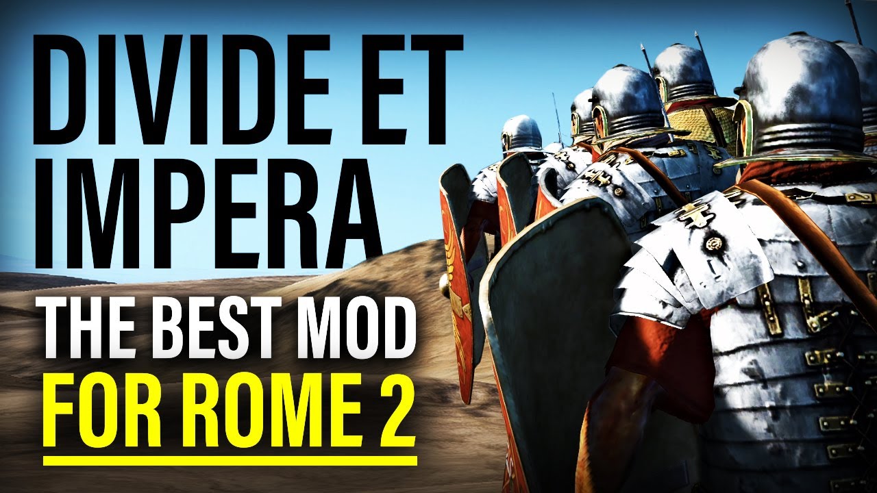DIVIDE ET IMPERA: THE BEST MOD FOR ROME 2 TOTAL WAR!