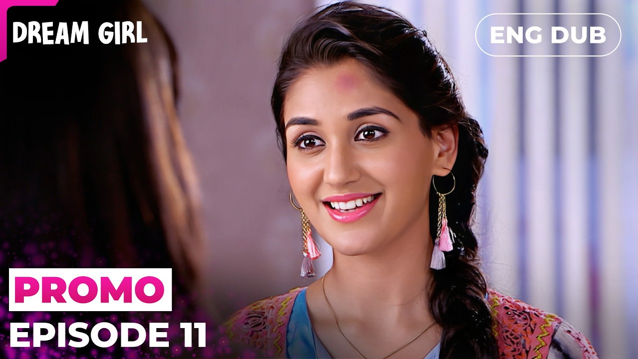 Betrayal Breaks The Dream | DREAM GIRL | Episode 11 Preview | Indian Series English Dubbed #EP11