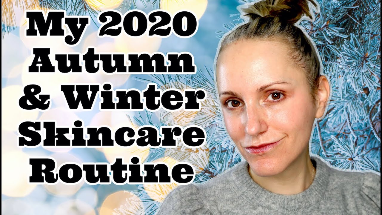MY AUTUMN & WINTER SKINCARE ROUTINE 2020