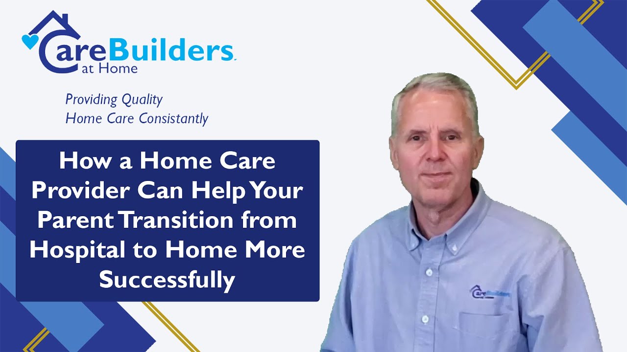 How a Home Care Provider Can Help Your Parent Transition