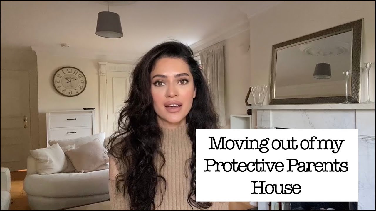 Moving out of my Protective Parents house