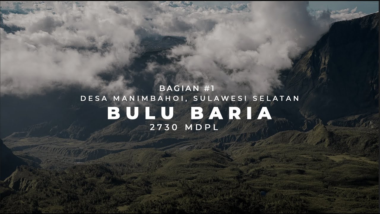 Bagian #1 Gunung  yang terlupakan (Bulu Baria, Desa Manimbahoi, Sulawesi Selatan)