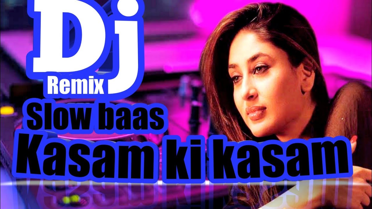 Lagu india/dj remix slow baas kasam ki kasam