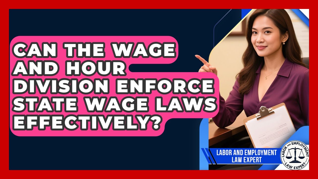 Can the Wage and Hour Division Enforce State Wage Laws Effectively?