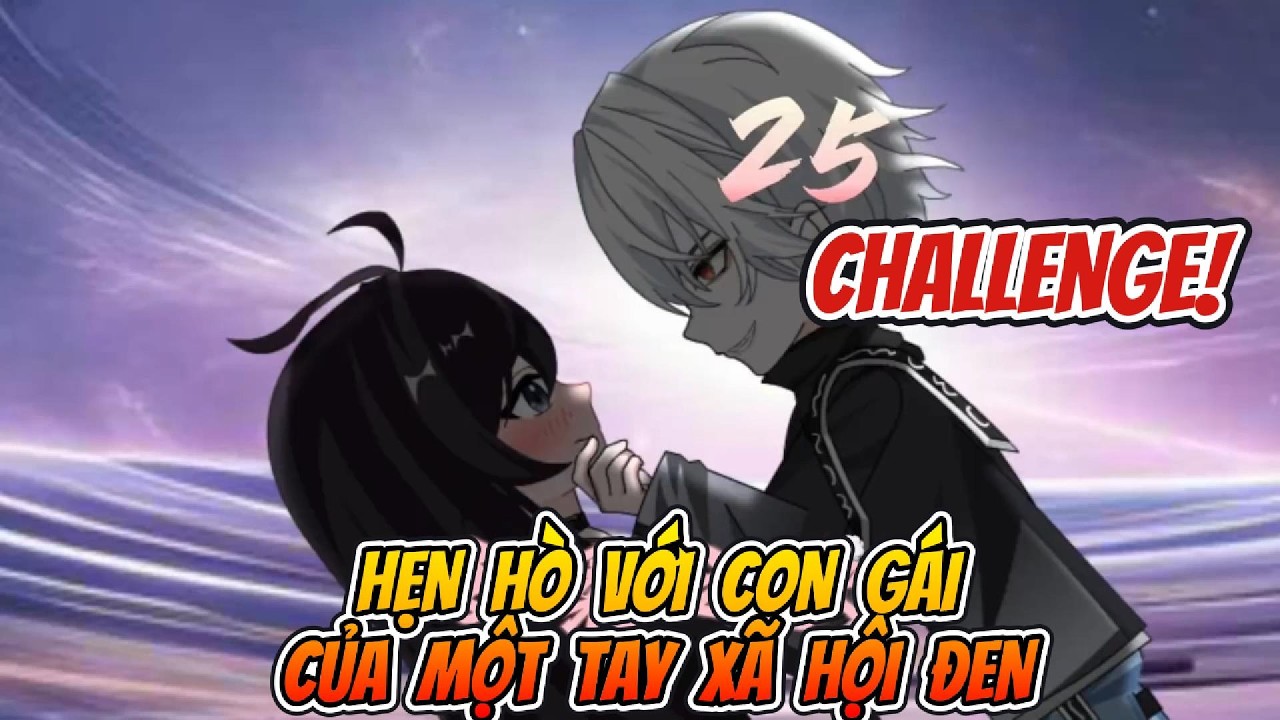 Hẹn Hò Với Con Gái Của Một Tay Xã Hội Đen Tập 25 | Sống Để Vietsub