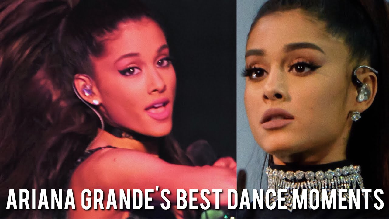 Ariana Grande Best Dance Moments