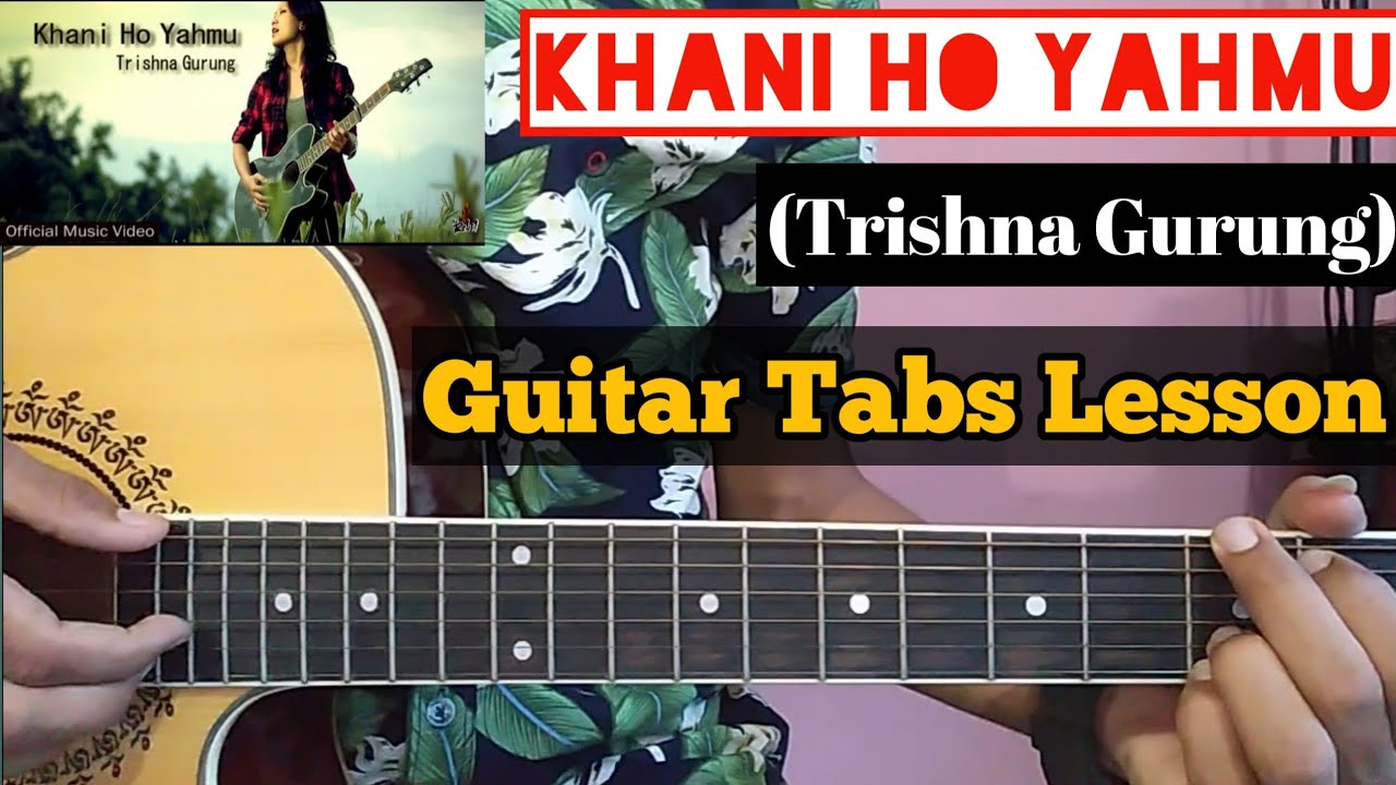 Khani Ho Yahmu - Trishna Gurung || Guitar Tabs Lesson || For Beginners & others
