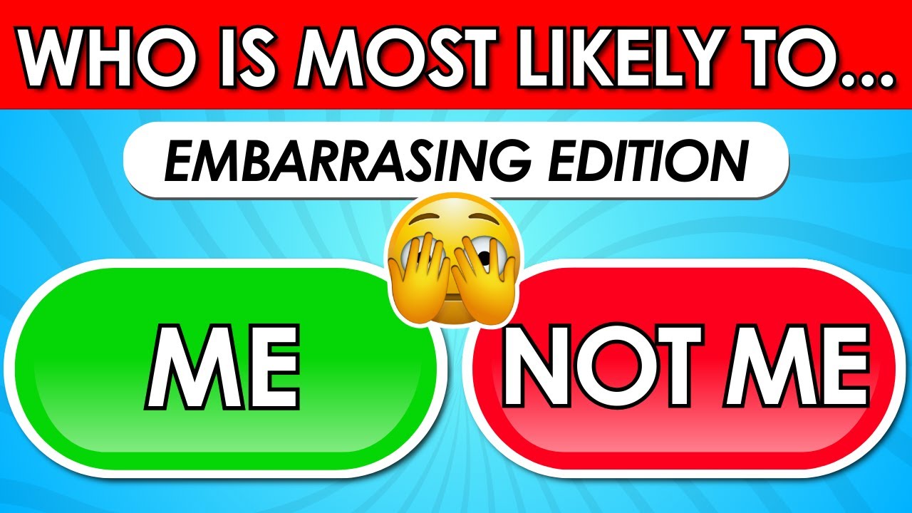 Who Is Most Likely To...? 😳🫣| Embarrassing Edition