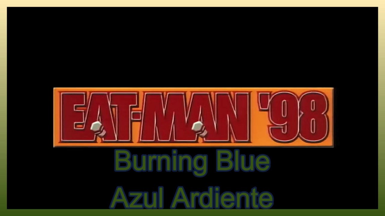 Eat-Man 98 Burning Blue (Ardiente Azul) Opening Completo subtitulado al Español