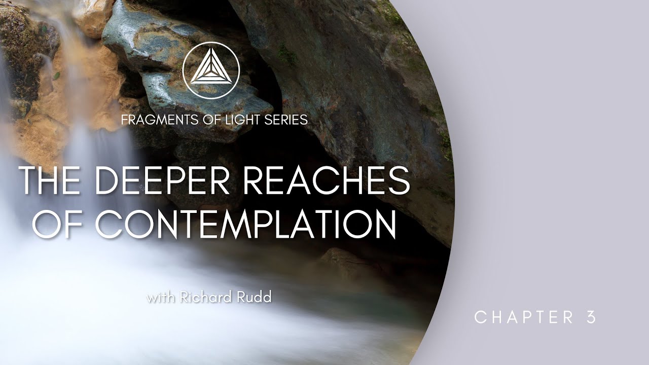 The Deeper Reaches of Contemplation - The Art of Contemplation 6