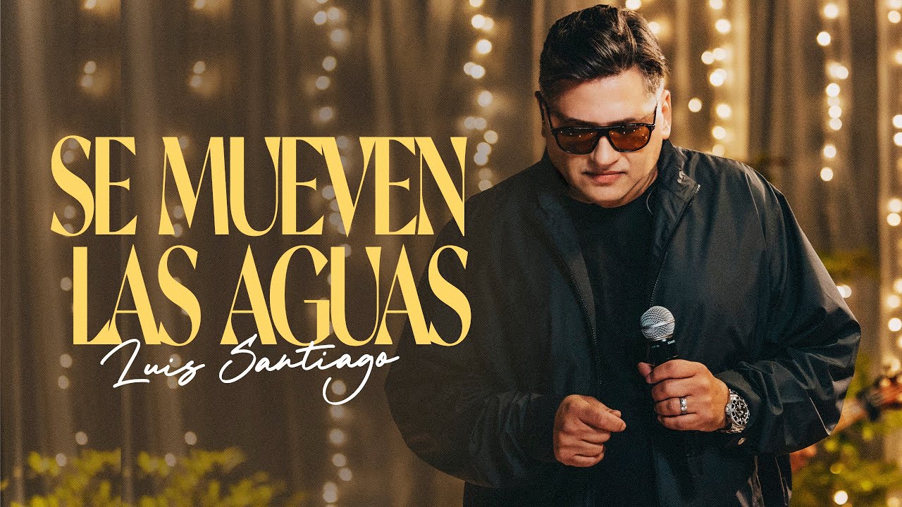 Luis Santiago – Se mueven las aguas