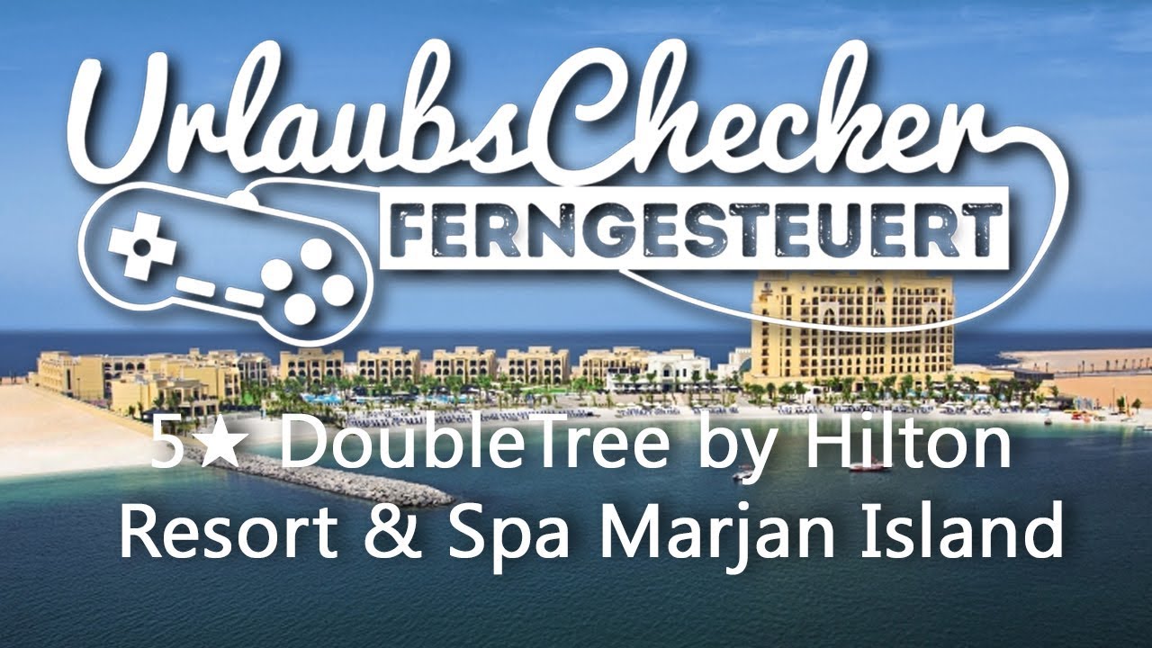 5★ DoubleTree by Hilton Resort & Spa Marjan Island | Ras Al Khaimah  | UrlaubsChecker ferngesteuert