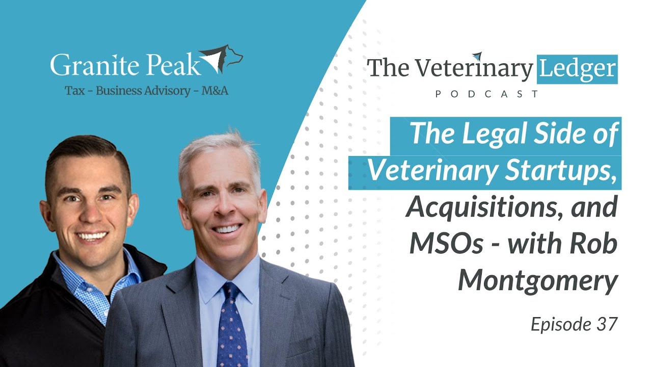Episode 37: The Legal Side of Veterinary Startups, Acquisitions, and MSOs - with Rob Montgomery