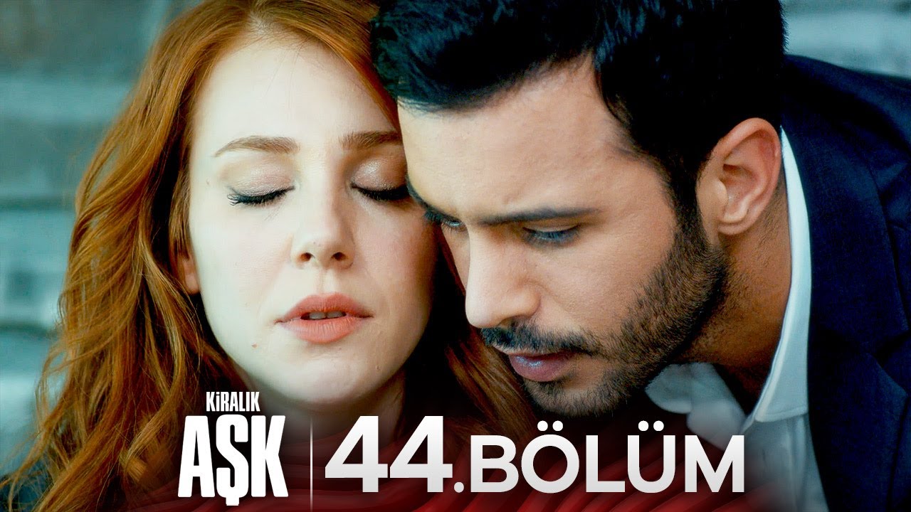 Kiralık Aşk 44. Bölüm